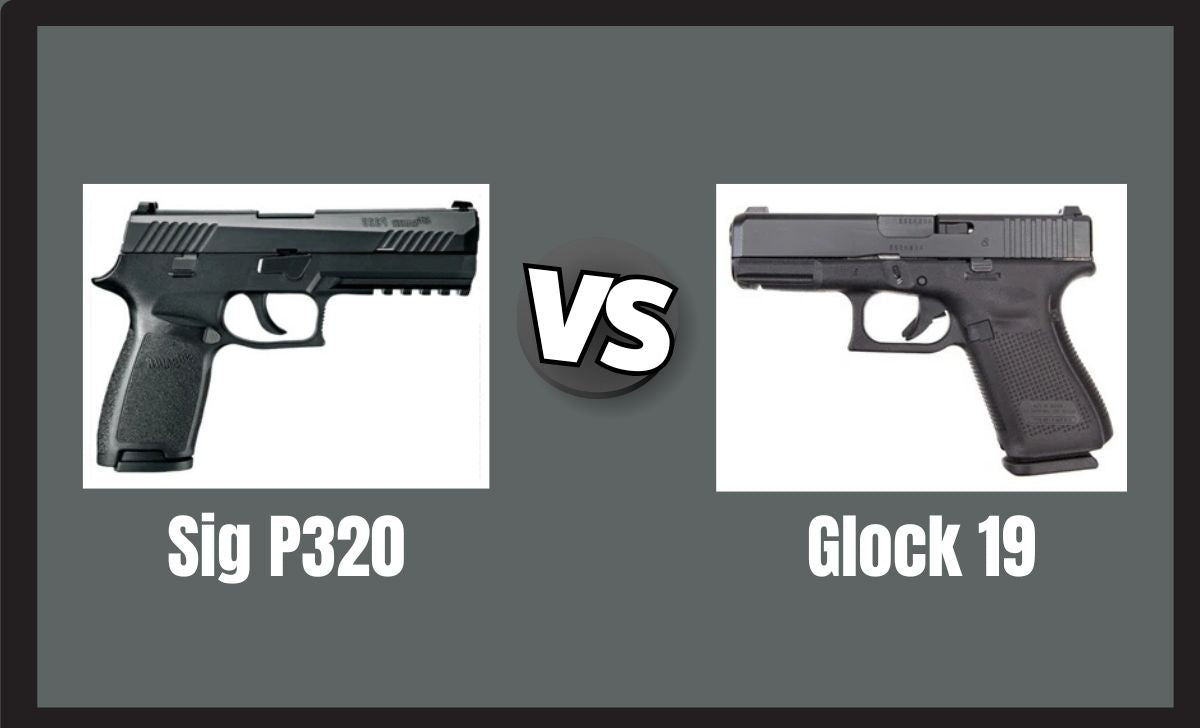 Sig P320 VS Glock 19: Which One is Better?